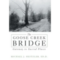 The Goose Creek Bridge: Gateway to Sacred Places