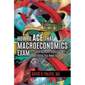 How to Ace That Macroeconomics Exam: The Ultimate Study Guide Everything You Need to Get an A