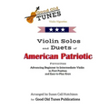 Violin Solos and Duets of American Patriotic Favorites: in First Position and Easy-to-Play Keys