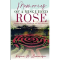 Memories of A Misguided Rose