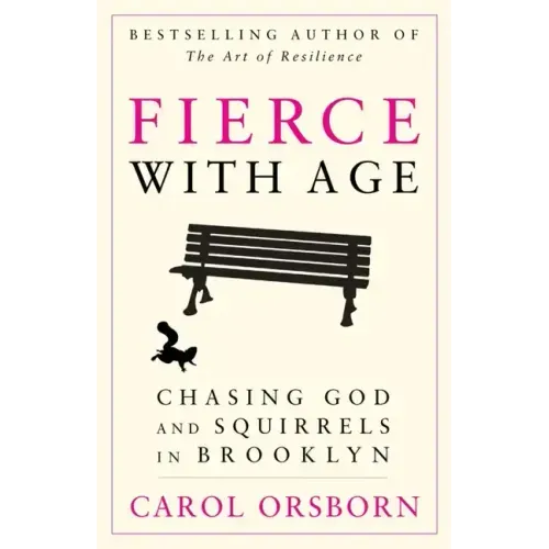 Fierce with Age: Chasing God and Squirrels in Brooklyn