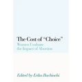 The Cost of Choice: Women Evaluate the Impact of Abortion