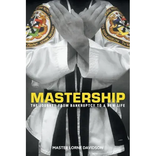 Mastership: The Journey From Bankruptcy to a New Life