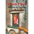 Wood-Fired Heating and Cooking: How to choose, maintain, and operate a wood-fired appliance