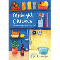 Midnight Chicken: & Other Recipes Worth Living for