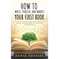 How to Write, Publish, and Market Your First Book