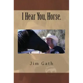 I Hear You, Horse.
