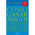 Cómo Ganar Amigos E Influir Sobre las Personas = How to Win Friends and Influence People