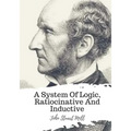 A System Of Logic, Ratiocinative And Inductive