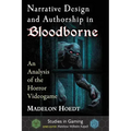 Narrative Design and Authorship in Bloodborne: An Analysis of the Horror Videogame