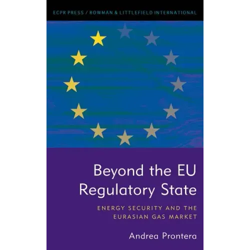 Beyond the Eu Regulatory State: Energy Security and the Eurasian Gas Market