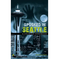 Spooked in Seattle: A Haunted Handbook