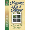 Cultivating a Life of Character: Judges/Ruth