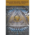 Mystic Christianity, or the Inner Teachings of the Master