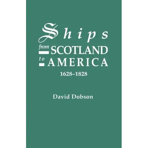 Ships from Scotland to America, 1628-1828 [1st Vol]