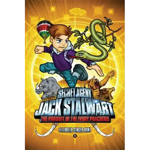 Secret Agent Jack Stalwart: Book 6: The Pursuit of the Ivory Poachers: Kenya