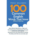 100 Common English Words That Have Different Meanings: many different meanings for a single word, providing words that are commonly used, the book con