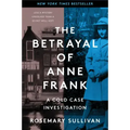 The Betrayal of Anne Frank: A Cold Case Investigation
