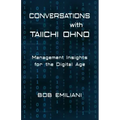 Conversations with Taiichi Ohno: Management Insights for the Digital Age