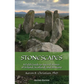 Stonescapes: A Field Guide to Sacred Stones of Ireland, Scotland, and Brittany