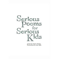 Serious Poems for Serious Kids