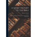A Short History Of The Bible: Being A Popular Account Of The Formation And Development Of The Canon