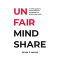 Unfair Mindshare: A CMO's guide to community-led marketing in a product-led world.