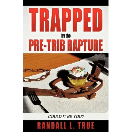 Trapped by the Pre-Trib Rapture