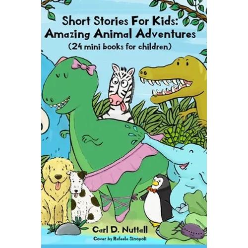Short Stories For Kids: Amazing Animal Adventures: (24 mini books for children)