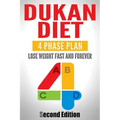 Dukan Diet: Four Phase Plan To Lose Weight FAST And FOREVER