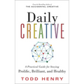 Daily Creative: A Practical Guide for Staying Prolific, Brilliant, and Healthy