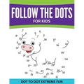 Follow The Dots For Kids: Dot To Dot Extreme Fun
