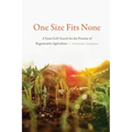 One Size Fits None: A Farm Girl's Search for the Promise of Regenerative Agriculture