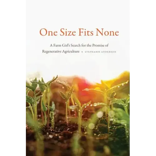 One Size Fits None: A Farm Girl's Search for the Promise of Regenerative Agriculture