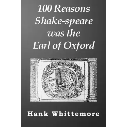 100 Reasons Shake-speare was the Earl of Oxford