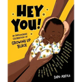 Hey You!: An Empowering Celebration of Growing Up Black