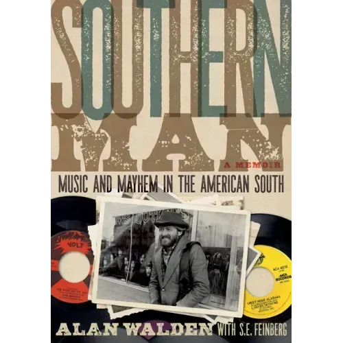 Southern Man: Music & Mayhem in the American South: A Memoir