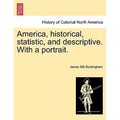 America, historical, statistic, and descriptive. With a portrait.