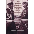 The Memoirs of Maurice Paleologue at the Russian Court of Nicholas II: Volume 1: July 20, 1914 to March 31, 1915