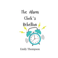The Alarm Clock's Rebellion