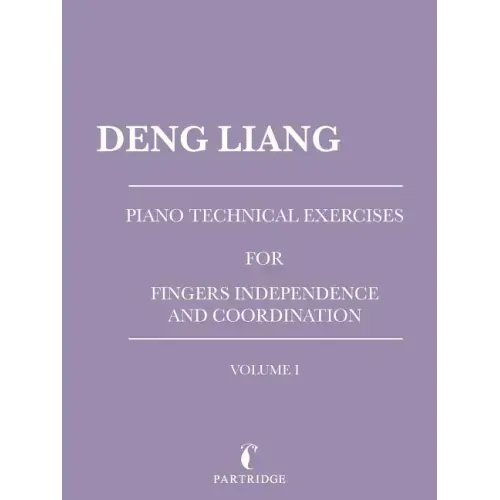 Piano Technical Exercises for Fingers Independence and Coordination: Volume I