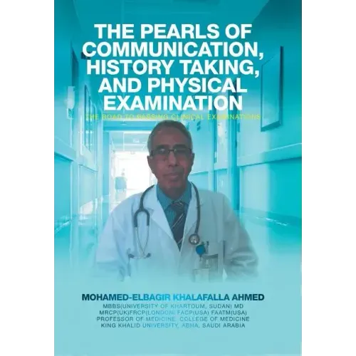 The Pearls of Communication, History Taking, and Physical Examination: The Road to Passing Clinical Examinations