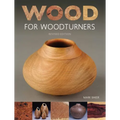 Wood for Woodturners (Revised Edition)