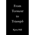 From Torment to Triumph
