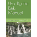 Usui Ryoho Reiki Manual: First, Second, and Master-Teacher Degrees