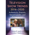 Television Show Trends, 2016-2020: Authenticity, Diversity, Sexual Candor, and Retrospection