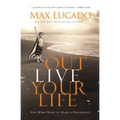 Outlive Your Life: You Were Made to Make a Difference