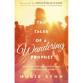 The Tales of a Wandering Prophet: How God Can Use Anyone for His Purpose and Glory