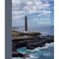 Where Architects Stay at the Atlantic Ocean: France, Portugal, Spain: Lodgings for Design Enthusiasts