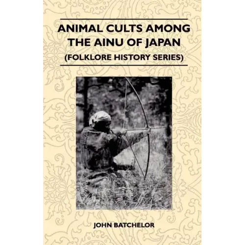 Animal Cults Among the Ainu of Japan (Folklore History Series)